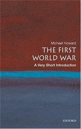 《First World War_ A Very Short Introduction (Very Short Introductions), The – Howard, Michael》-azw3,mobi,epub,pdf,txt,kindle电子书免费下载